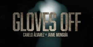 Gloves Off Saul Canelo Alvarez versus Jaime Munguia